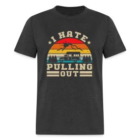 I Hate Pulling Out (Camping) T-Shirt